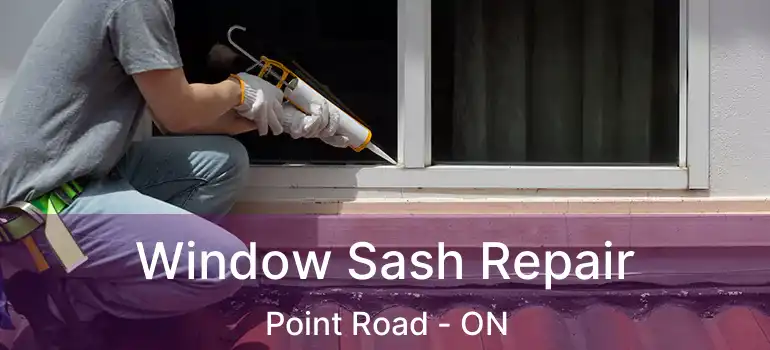  Window Sash Repair Point Road - ON