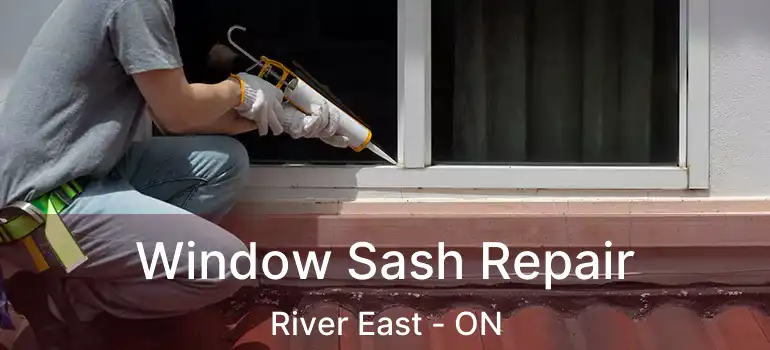  Window Sash Repair River East - ON