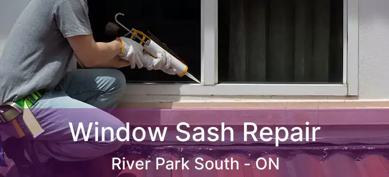  Window Sash Repair River Park South - ON