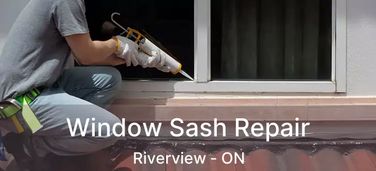 Window Sash Repair Riverview - ON