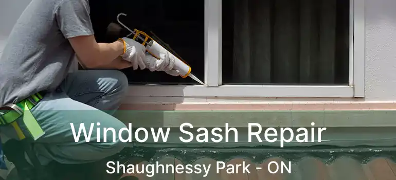  Window Sash Repair Shaughnessy Park - ON