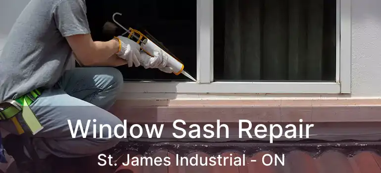  Window Sash Repair St. James Industrial - ON