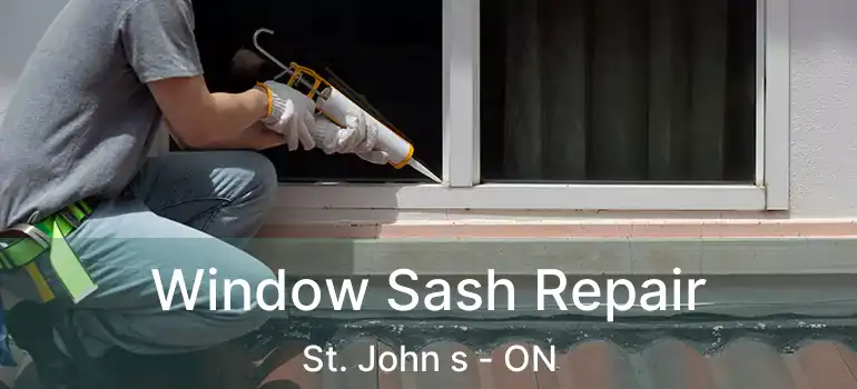  Window Sash Repair St. John s - ON