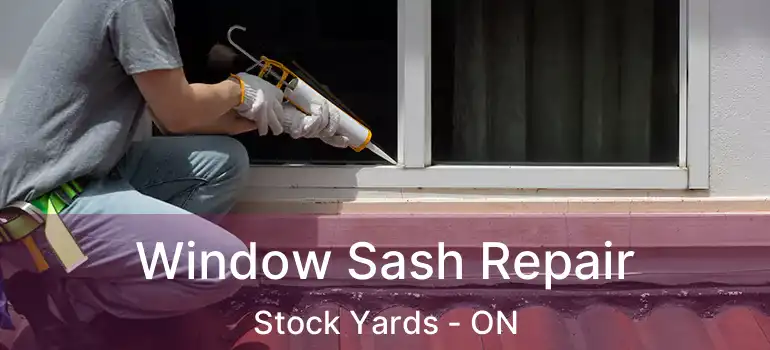  Window Sash Repair Stock Yards - ON