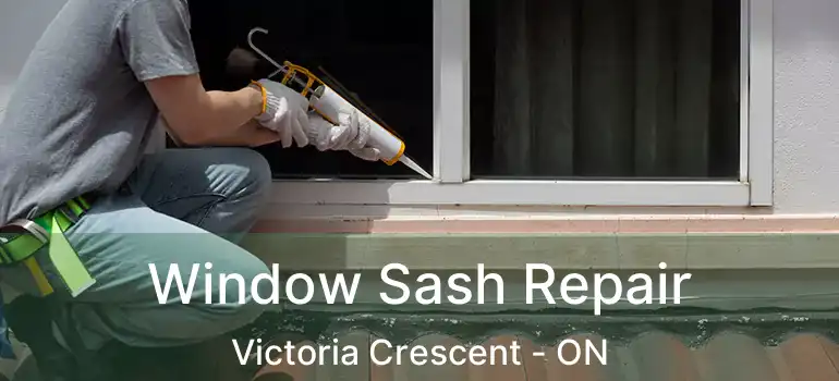  Window Sash Repair Victoria Crescent - ON