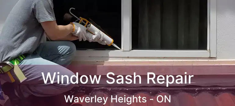  Window Sash Repair Waverley Heights - ON