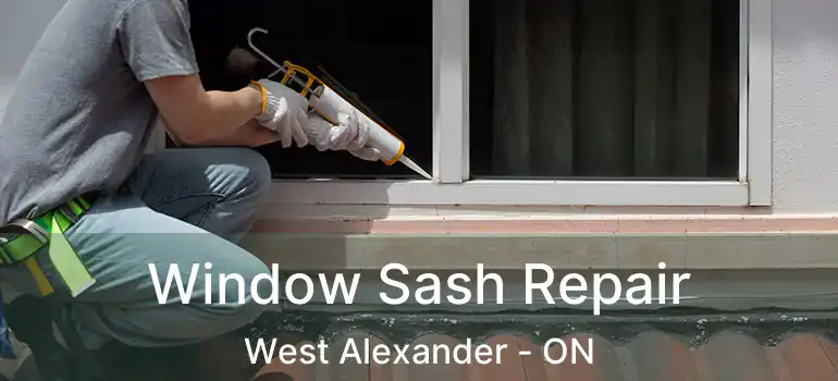  Window Sash Repair West Alexander - ON