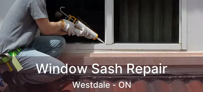  Window Sash Repair Westdale - ON