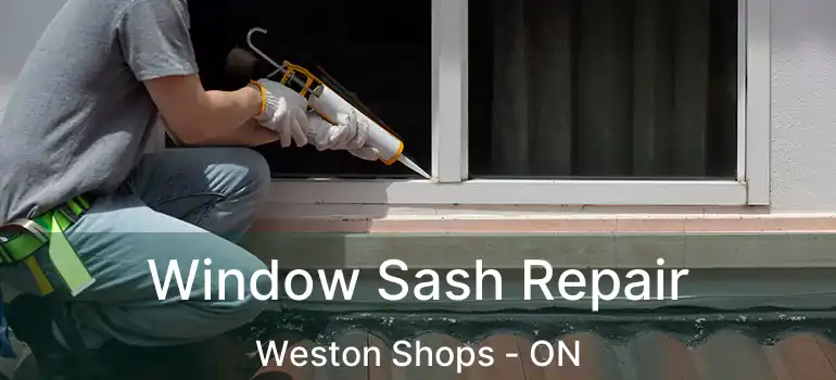  Window Sash Repair Weston Shops - ON