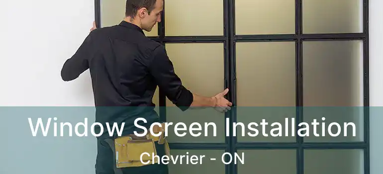  Window Screen Installation Chevrier - ON