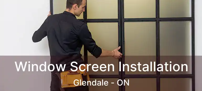  Window Screen Installation Glendale - ON