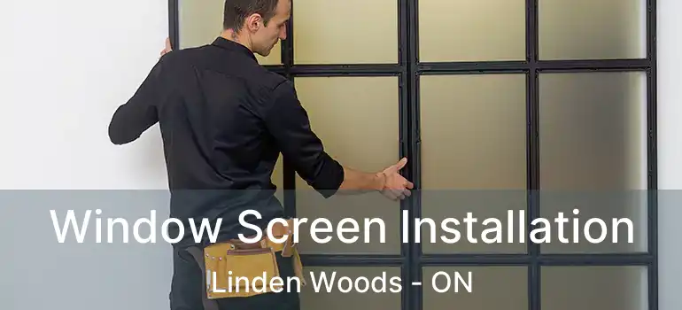  Window Screen Installation Linden Woods - ON