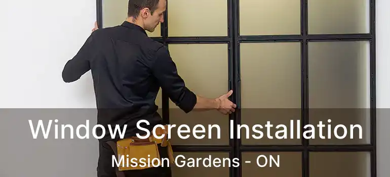  Window Screen Installation Mission Gardens - ON