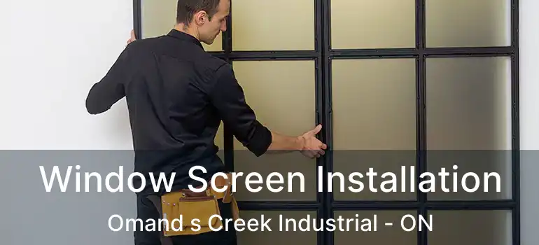  Window Screen Installation Omand s Creek Industrial - ON