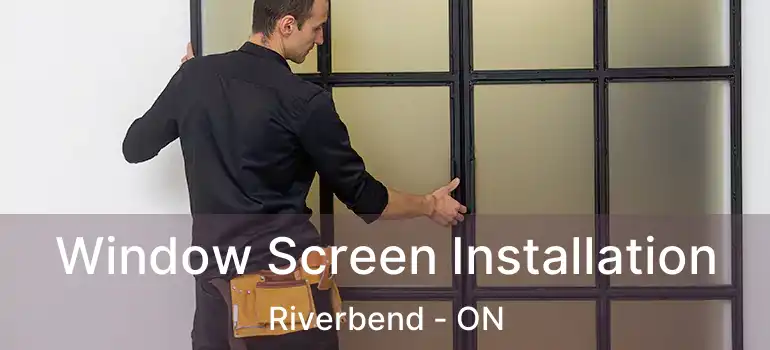  Window Screen Installation Riverbend - ON