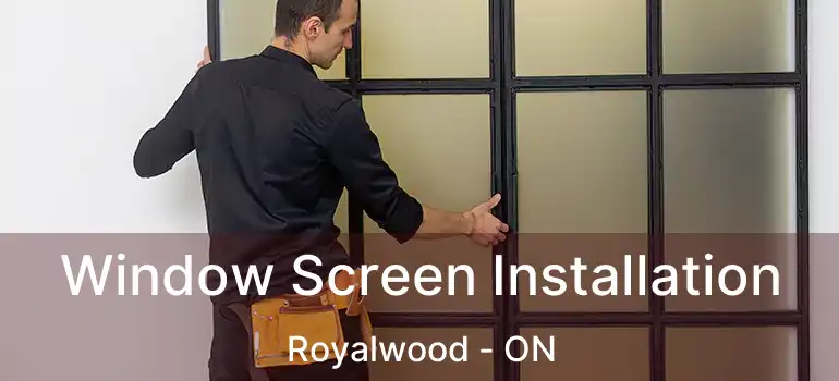  Window Screen Installation Royalwood - ON