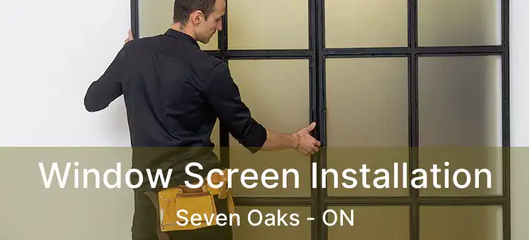  Window Screen Installation Seven Oaks - ON