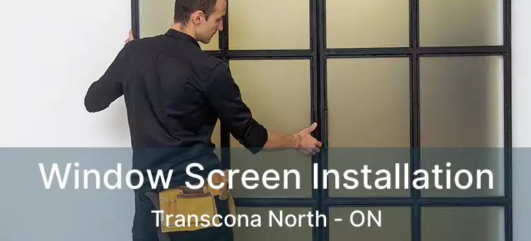  Window Screen Installation Transcona North - ON