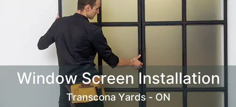  Window Screen Installation Transcona Yards - ON