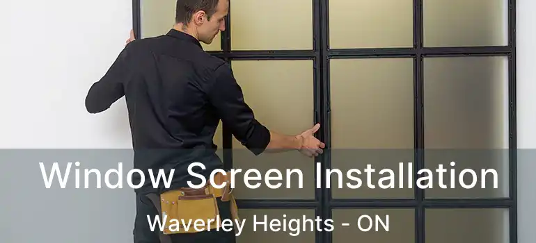 Window Screen Installation Waverley Heights - ON