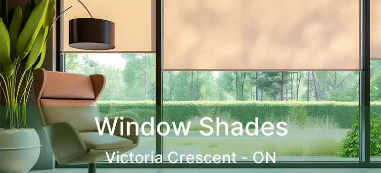  Window Shades Victoria Crescent - ON