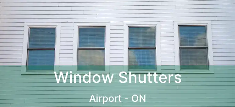  Window Shutters Airport - ON