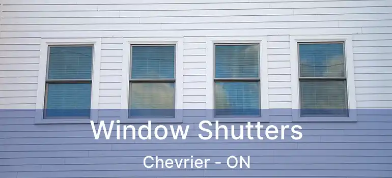 Window Shutters Chevrier - ON