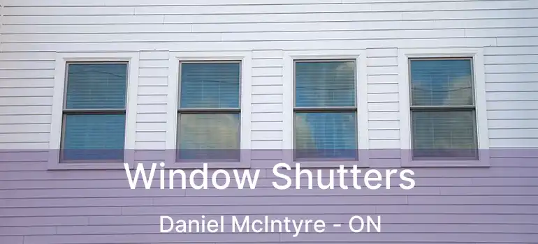  Window Shutters Daniel McIntyre - ON