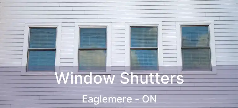  Window Shutters Eaglemere - ON
