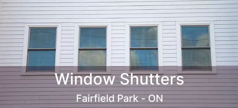  Window Shutters Fairfield Park - ON