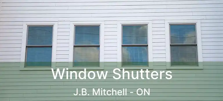 Window Shutters J.B. Mitchell - ON