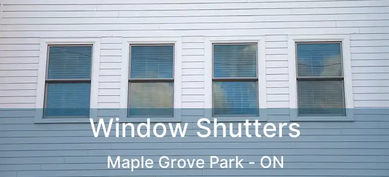  Window Shutters Maple Grove Park - ON