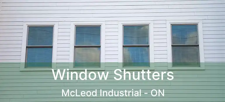  Window Shutters McLeod Industrial - ON