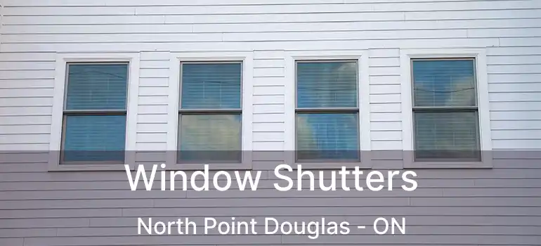  Window Shutters North Point Douglas - ON