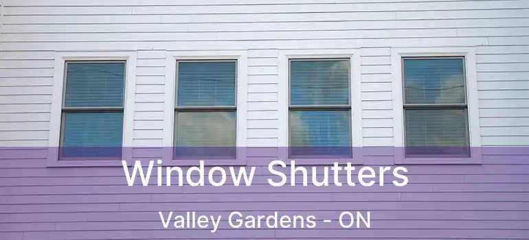  Window Shutters Valley Gardens - ON