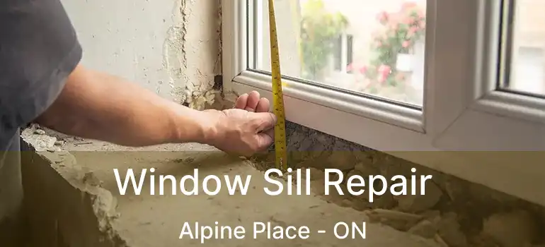  Window Sill Repair Alpine Place - ON