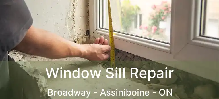  Window Sill Repair Broadway - Assiniboine - ON