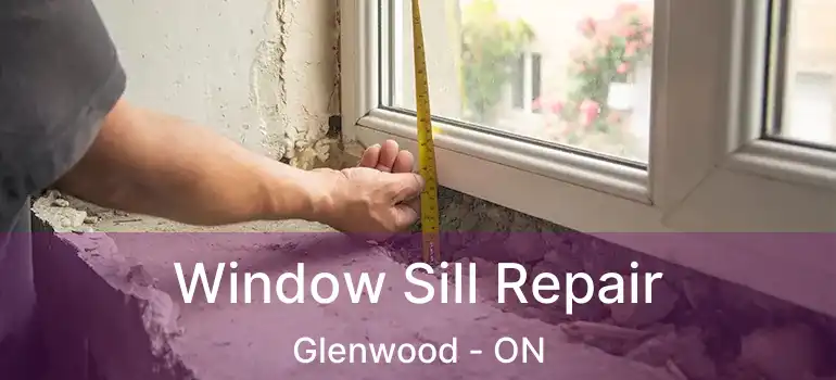  Window Sill Repair Glenwood - ON