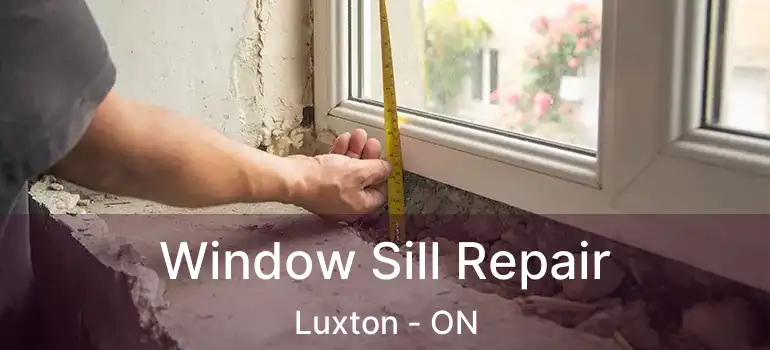  Window Sill Repair Luxton - ON