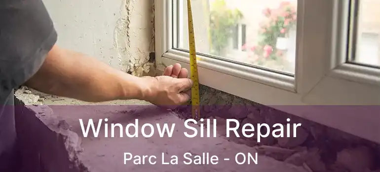  Window Sill Repair Parc La Salle - ON