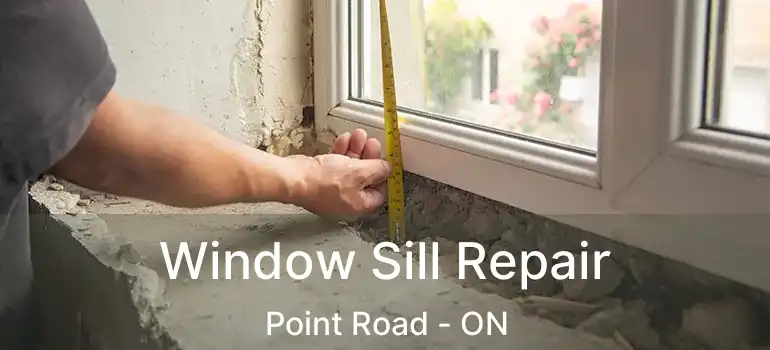  Window Sill Repair Point Road - ON