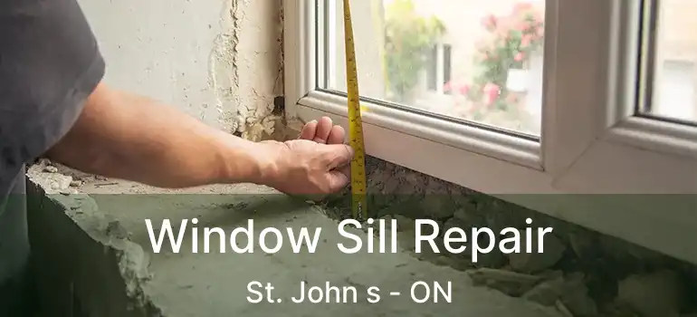  Window Sill Repair St. John s - ON