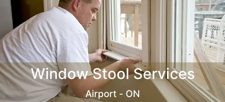  Window Stool Services Airport - ON
