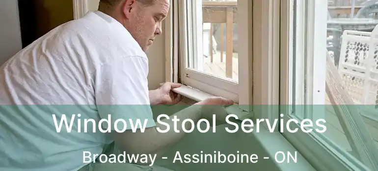  Window Stool Services Broadway - Assiniboine - ON