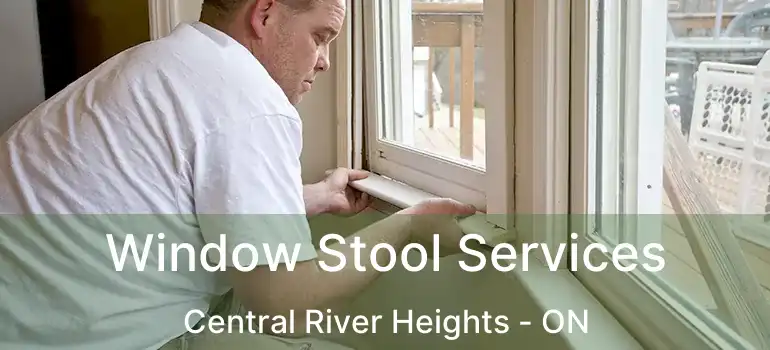  Window Stool Services Central River Heights - ON