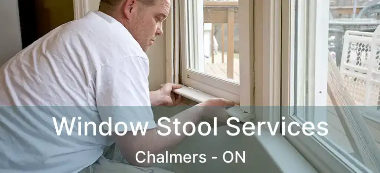  Window Stool Services Chalmers - ON