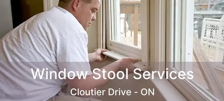  Window Stool Services Cloutier Drive - ON
