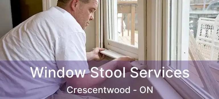  Window Stool Services Crescentwood - ON