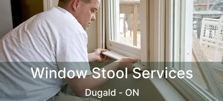  Window Stool Services Dugald - ON