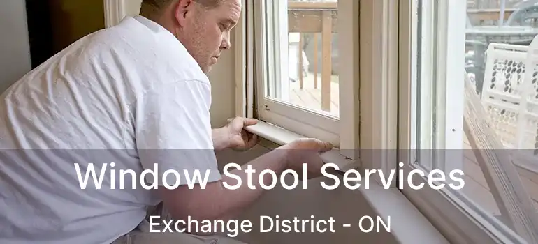  Window Stool Services Exchange District - ON